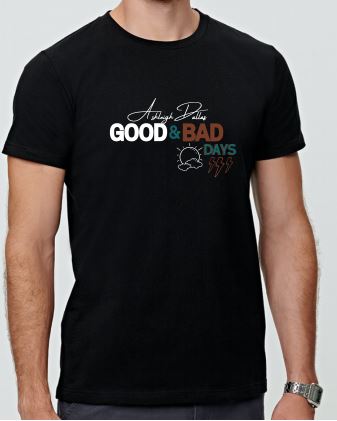 Good and Bad Days T-Shirt
